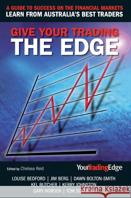 Give Your Trading the Edge: A Guide to Success on the Financial Markets Reid, Chelsea 9780731405602 JOHN WILEY & SONS AUSTRALIA LTD - książka
