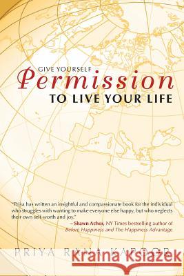 Give Yourself Permission to Live Your Life Priya Rana Kapoor 9781452593685 Balboa Press - książka