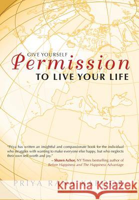 Give Yourself Permission to Live Your Life Priya Rana Kapoor 9781452593692 Balboa Press - książka