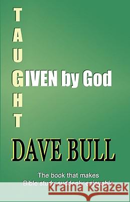 Given by God Dave Bull 9780954970895 Crossbridge Books - książka