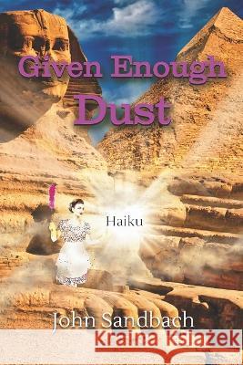 Given Enough Dust John Sandbach   9798837761973 Independently Published - książka
