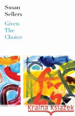 Given the Choice Susan Sellers 9780957315563 Cillian Press Limited - książka