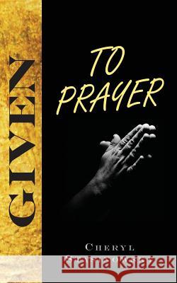 Given to Prayer Cheryl Stasinowsky 9780692629680 Word Scribe - książka