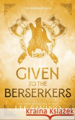 Given to the Berserkers Discreet Edition Lee Savino 9781648470974 Silverwood Press - książka