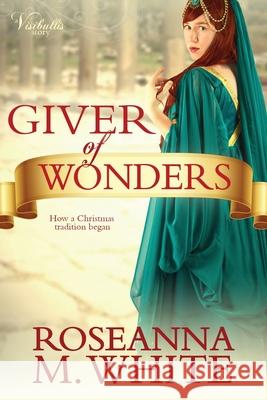 Giver of Wonders Roseanna M White 9781939023834 Whitefire Publishing - książka