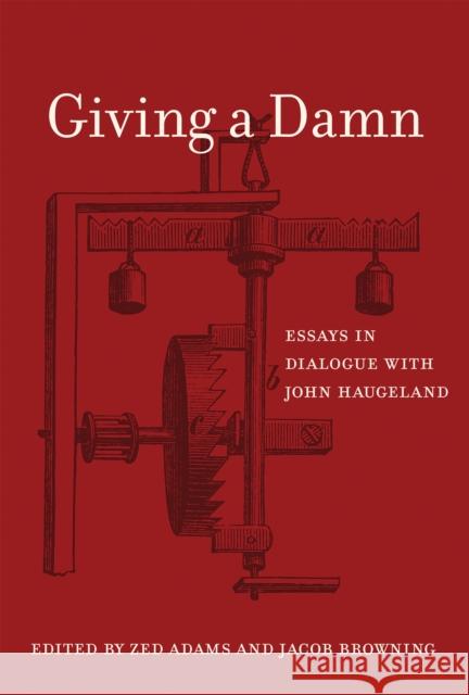 Giving a Damn: Essays in Dialogue with John Haugeland Zed Adams Jacob Browning 9780262035248 MIT Press Ltd - książka