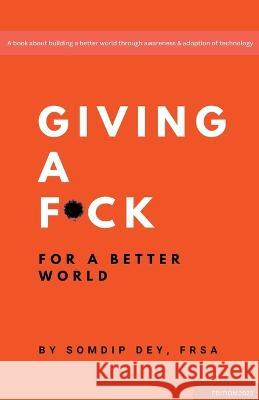 Giving a F*ck: For a Better World Somdip Dey   9798215336397 Somdip Dey - książka