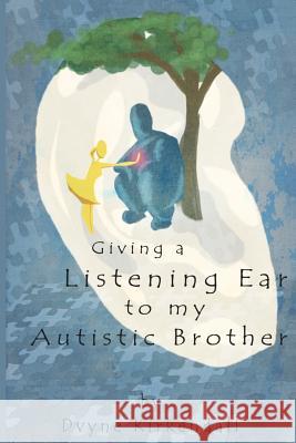 Giving A Listening Ear To My Autistic Brother KirKendall, Kali Muscle 9781508947653 Createspace - książka