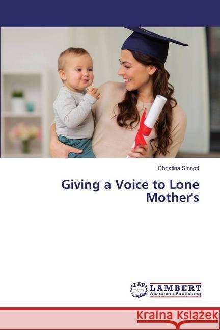 Giving a Voice to Lone Mother's Sinnott, Christina 9786139978540 LAP Lambert Academic Publishing - książka