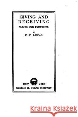 Giving and receiving, essays and fantasies Lucas, E. V. 9781533516688 Createspace Independent Publishing Platform - książka