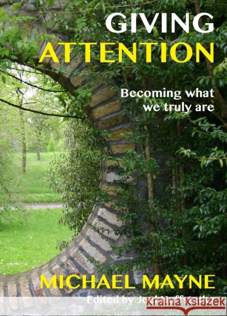 Giving Attention: Becoming What We Truly Are Michael Mayne Joel Huffstetler 9781786221001 Canterbury Press Norwich - książka