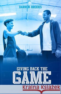 Giving Back The Game: Giving Back The Game Brooks, Darren 9781532876011 Createspace Independent Publishing Platform - książka