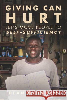 Giving Can Hurt: Let's Move People to Self-Sufficiency Dean H. Curtis 9781730701979 Independently Published - książka