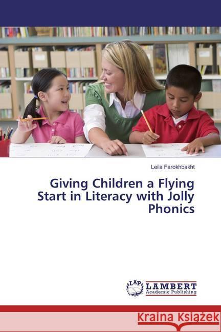 Giving Children a Flying Start in Literacy with Jolly Phonics Farokhbakht, Leila 9783659829031 LAP Lambert Academic Publishing - książka