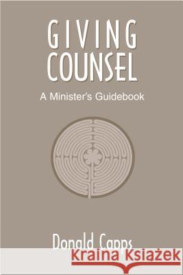 Giving Counsel: A Minister's Guidebook Capps, Donald 9780827212473 Chalice Press - książka