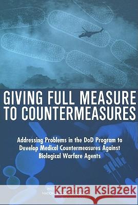 Giving Full Measure to Countermeasures: Addressing Problems in the Dod Program to Develop Medical Countermeasures Against Biological Warfare Agents National Research Council 9780309091534 National Academy Press - książka