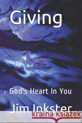 Giving: God's Heart in You Jim Inkster 9781999425104 5 Smooth Stones Publishing - książka