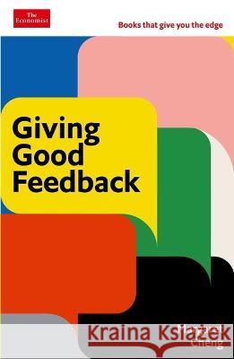 Giving Good Feedback: The Economist Edge Series Margaret Cheng 9781639364794 Economist Books, an Imprint of Pegasus Books - książka