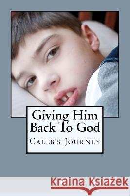 Giving Him Back To God Baker, Beth 9780615575131 Caleb's Mom - książka