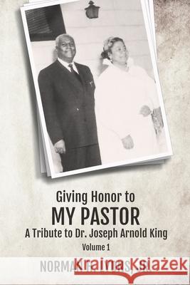 Giving Honor to My Pastor A Tribute to Dr. Joseph Arnold King Norman H Lyons, Jr 9781513683195 Movement Publishing - książka