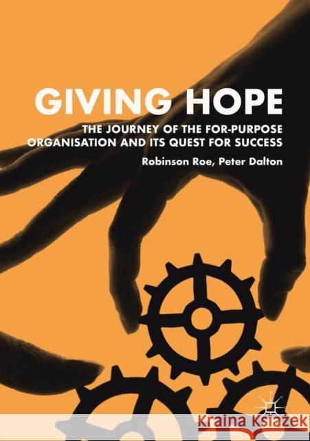 Giving Hope: The Journey of the For-Purpose Organisation and Its Quest for Success Robinson Roe Peter Dalton 9789811361449 Palgrave MacMillan - książka