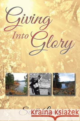 Giving into Glory Lance, Scott 9781503569737 Xlibris Corporation - książka