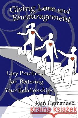 Giving Love and Encouragement: Easy Practices for Bettering Relationships Jessica Lani Kamal Kerr Joan Hernandez 9781099876899 Independently Published - książka