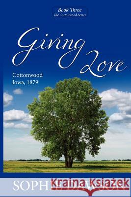 Giving Love: Cottonwood Series- Large Print Sophie Dawson 9781479335602 Createspace - książka