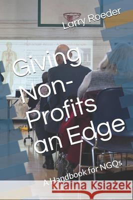 Giving Non Profits an Edge: A Handbook Larry Roede 9781731590633 Independently Published - książka