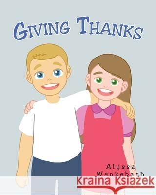 Giving Thanks Alyssa Wenkebach 9781098064440 Christian Faith Publishing, Inc - książka