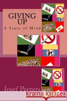 Giving Up: A State of Mind MR Josef Peeters 9781535460583 Createspace Independent Publishing Platform - książka