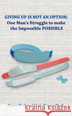 Giving Up Is Not an Option: One Man's Struggle to Make the Impossible Possible Linda Pierson Meek Hazen Meek 9781947765634 Readersmagnet LLC - książka