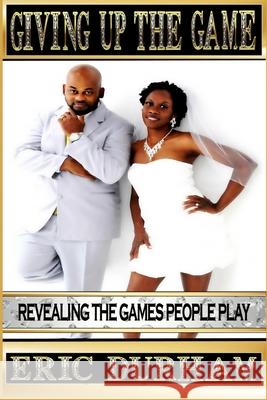 Giving Up The Game: Revealing The Games People Play Durham, Eric K. 9780692367322 Naerel Soul Press - książka