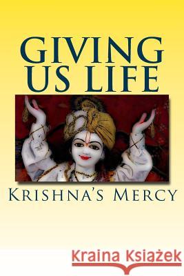 Giving Us Life Krishna's Mercy 9781481913584 Createspace - książka