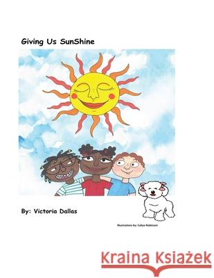 Giving Us SunShine Caliya Robinson Val's Print and Copy Victoria Dallas 9798418872821 Independently Published - książka
