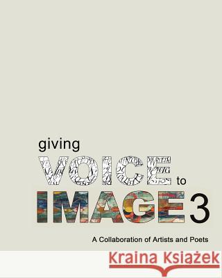 Giving Voice To Image 3: A Collaboration of Artists and Poets Vivo Contemporary 9781507808320 Createspace Independent Publishing Platform - książka