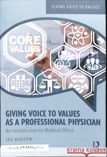 Giving Voice to Values as a Professional Physician: An Introduction to Medical Ethics Ira Bedzow 9781138388345 Routledge - książka