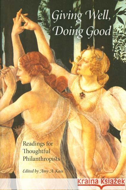 Giving Well, Doing Good: Readings for Thoughtful Philanthropists Kass, Amy A. 9780253219558 Indiana University Press - książka