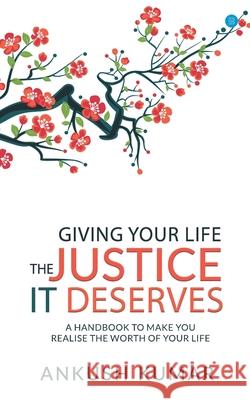 Giving your life The Justice it Deserves Ankush Kumar 9788194685814 Bluerosepublisher - książka