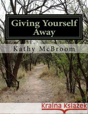 Giving Yourself Away Kathy McBroom 9781494451271 Createspace - książka