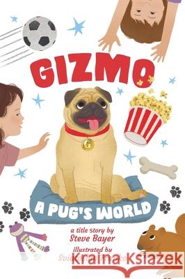 Gizmo: A Pug's World Steve Bayer, Sviatoslav Franko 9781777691721 Steve Bayer - książka