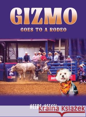 Gizmo Goes to a Rodeo Heidi Heisel 9781972134306 Heidi Heisel - książka