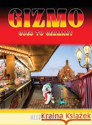 Gizmo Goes to Germany Heidi Heisel 9781970440140 Heidi Heisel - książka