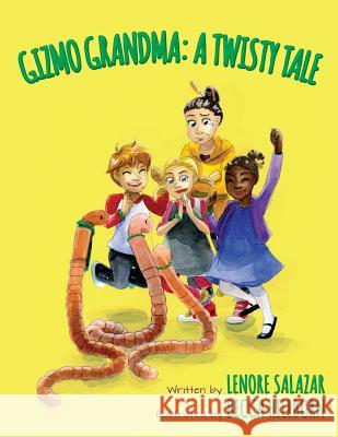 Gizmo Grandma: A Twisty Tale Lenore Salazar Becca Hillburn 9781512037296 Createspace Independent Publishing Platform - książka