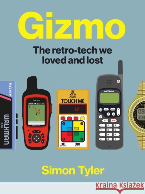Gizmo: The retro-tech we loved and lost Simon Tyler 9780857829047 Laurence King - książka
