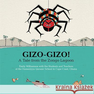 Gizo-Gizo!: A Tale from the Zongo Lagoon Emily Williamson 9781592986651 Beaver's Pond Press - książka