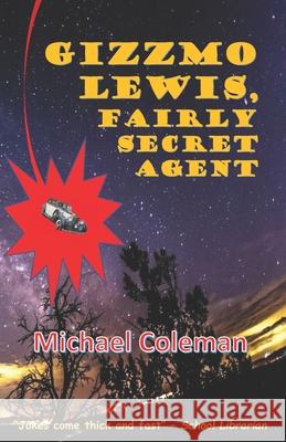 Gizzmo Lewis, Fairly Secret Agent Michael Coleman 9781092685573 Independently Published - książka