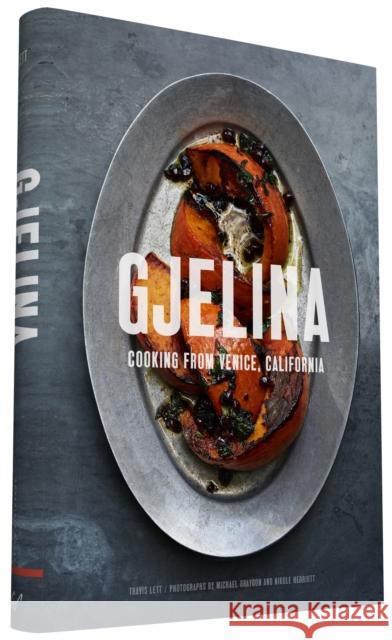 Gjelina: California Cooking from Venice Beach Travis Lett 9781452128092 Chronicle Books - książka