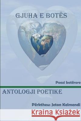GJUHA E BOTËS - Antologji Poetike botërore Kelmendi, Jeton 9781291583489 Lulu.com - książka