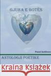 GJUHA E BOTËS - Antologji Poetike botërore Kelmendi, Jeton 9781291583489 Lulu.com